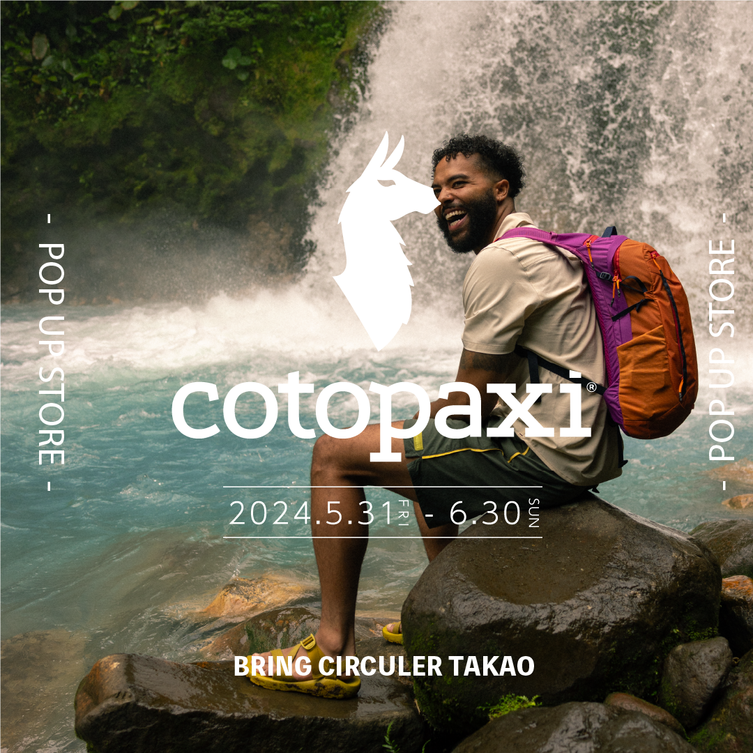 Cotopaxi® POP UP STOREをBRING CIRCULER TAKAOにて開催！